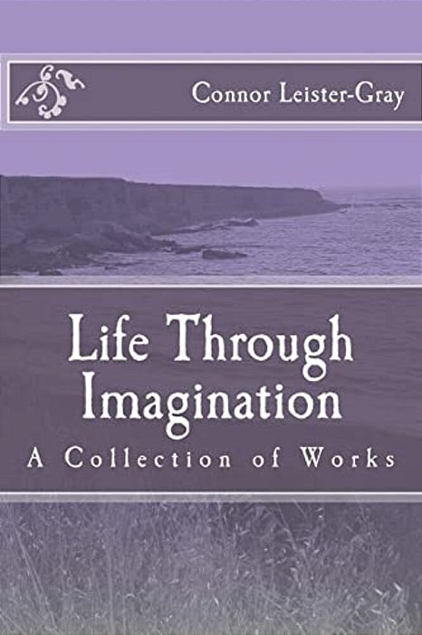 Life Through Imagination: A Collection Of Works-..