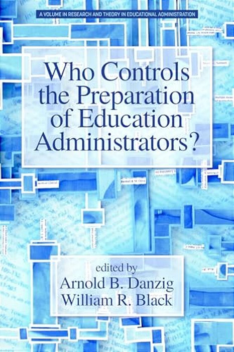 Who Controls The Preparation Of Education Administrators?-..