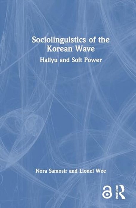 Sociolinguistics Of The Korean Wave: Hallyu And Soft Power-..