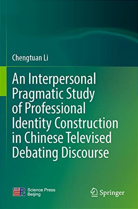 An Interpersonal Pragmatic Study Of Professional Identity Construction In Chinese Televised Debating Discourse-..