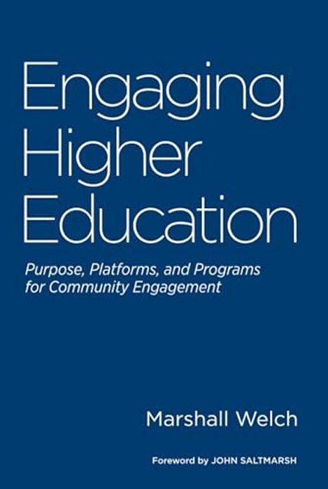 Engaging Higher Education: Purpose, Platforms, And Programs For Community Engagement-..