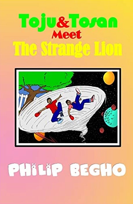 Toju & Tosan Meet The Strange Lion: Bible Land Series-..