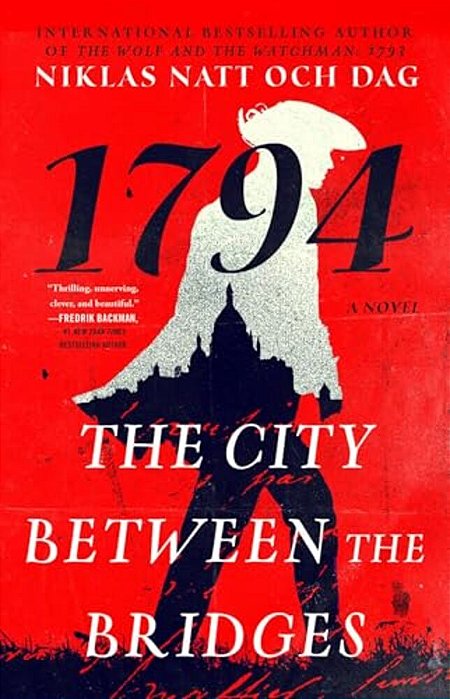 The City Between The Bridges: 1794: A Novel-..