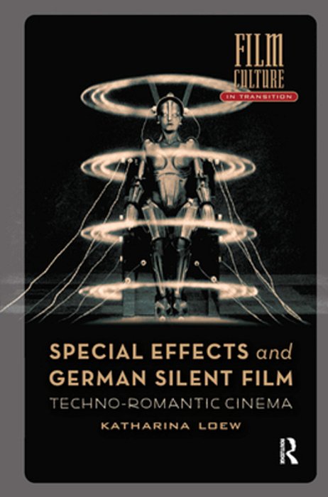 Special Effects And German Silent Film: Techno-Romantic Cinema-..
