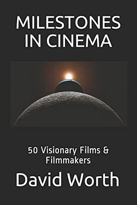 Milestones In Cinema: 50 Visionary Films & Filmmakers-..