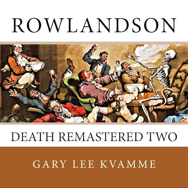 Rowlandson: Death Remastered Two-..