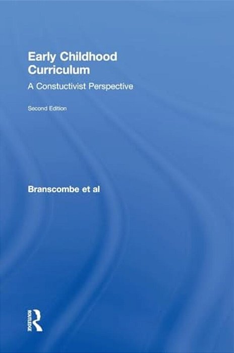 Early Childhood Curriculum: A Constructivist Perspective-..
