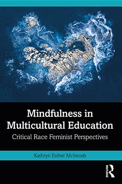 Mindfulness In Multicultural Education: Critical Race Feminist Perspectives-..