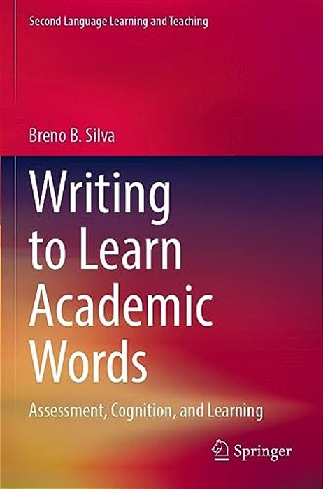 Writing To Learn Academic Words: Assessment, Cognition, And Learning-..