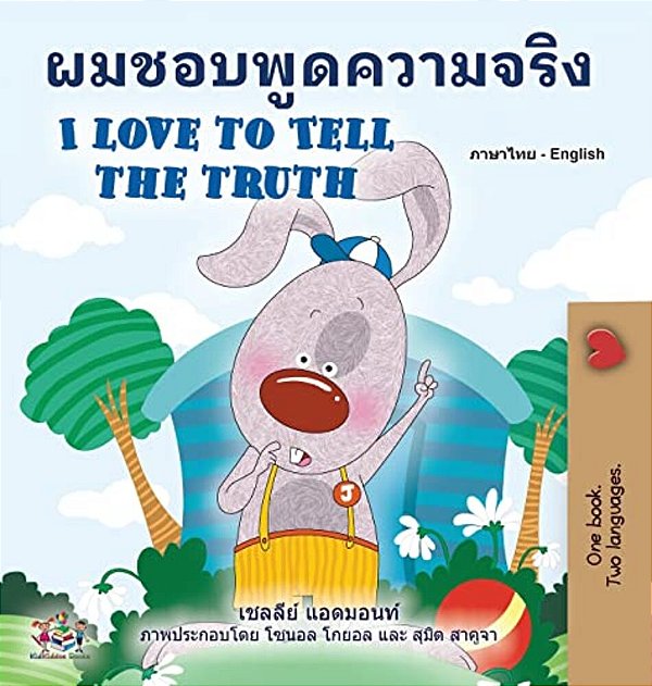 I Love To Tell The Truth (Thai English Bilingual Book For Kids)-..