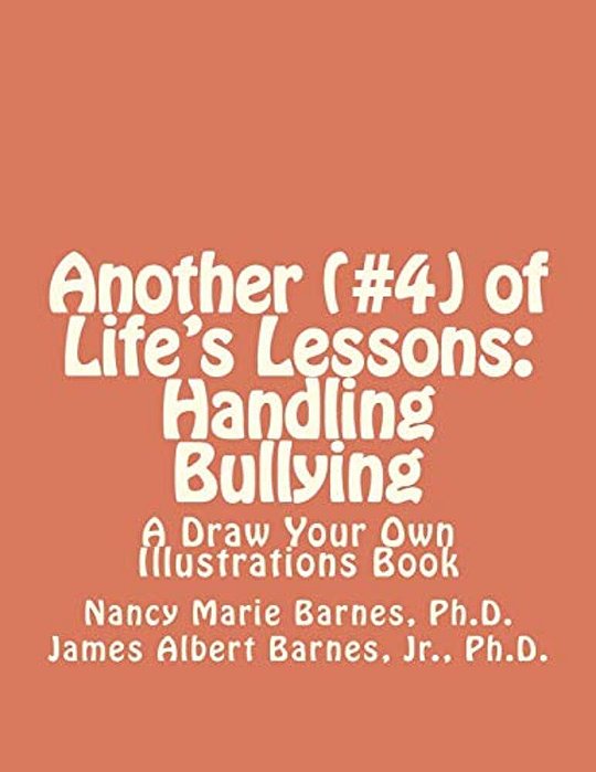 Another (#4) Of Life's Lessons: Handling Bullying: A Draw Your Own Illustrations Book-..