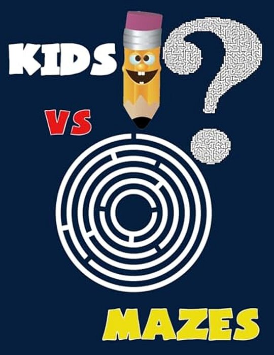 Kids Vs Mazes (Kids Activity Game Book For 5-10): Activity Book For Kids, Mazes Game-..