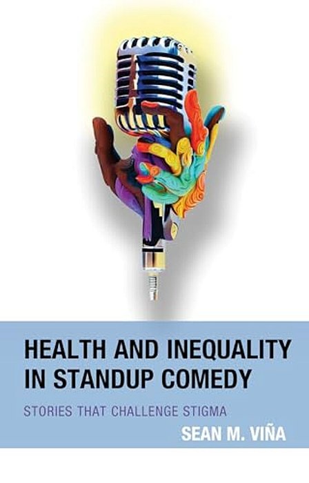 Health And Inequality In Standup Comedy: Stories That Challenge Stigma-..