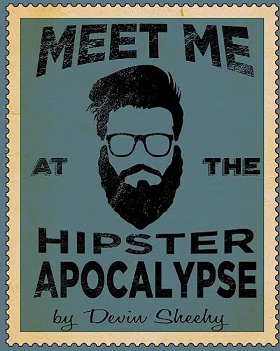 Meet Me At The Hipster Apocalypse-..