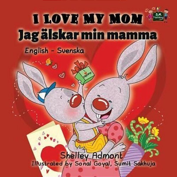I Love My Mom: English Swedish Bilingual Edition-..