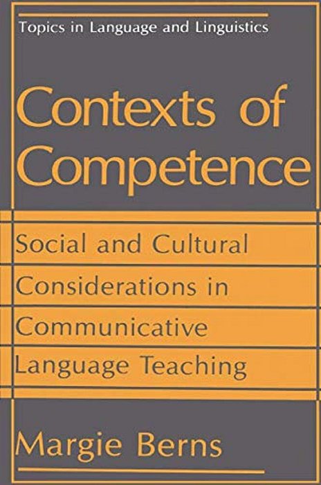 Contexts Of Competence: Social And Cultural Considerations In Communicative Language Teaching-..