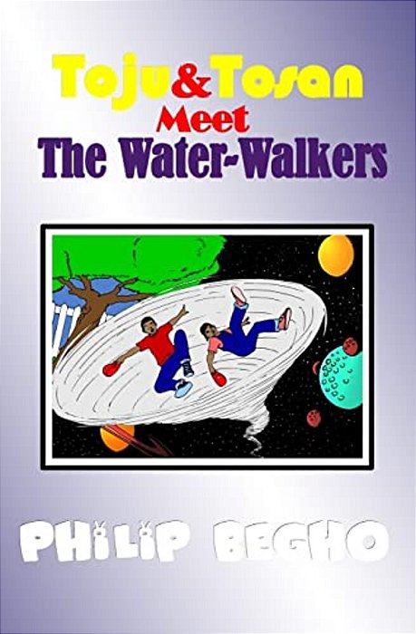 Toju & Tosan Meet The Water-Walkers: Bible Land Series-..