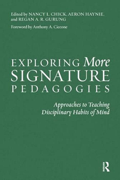 Exploring More Signature Pedagogies: Approaches To Teaching Disciplinary Habits Of Mind-..