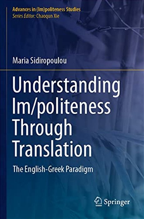 Understanding Im/Politeness Through Translation: The English-Greek Paradigm-..