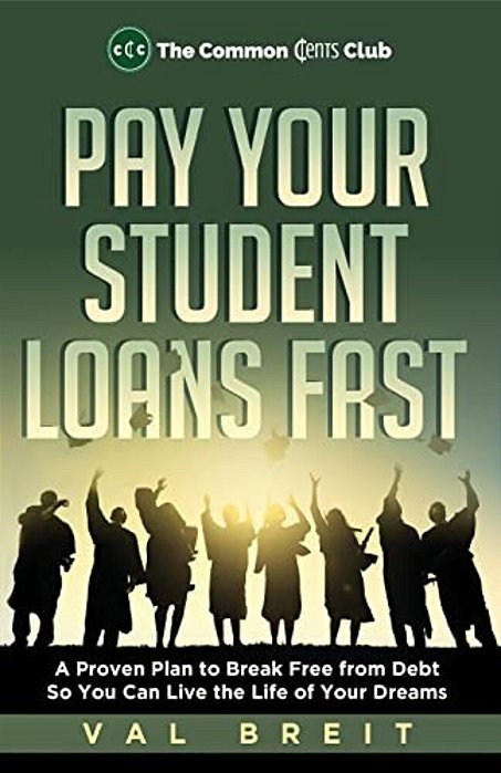 Pay Your Student Loans Fast: A Proven Plan To Break Free From Debt So You Can Live The Life Of Your Dreams-..
