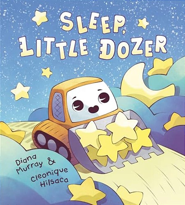 Sleep, Little Dozer: A Bedtime Book Of Construction Trucks-..