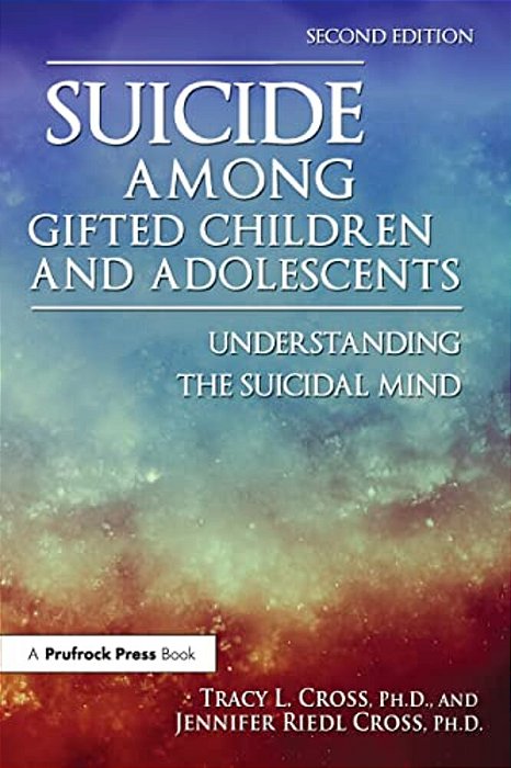 Suicide Among Gifted Children And Adolescents: Understanding The Suicidal Mind-..