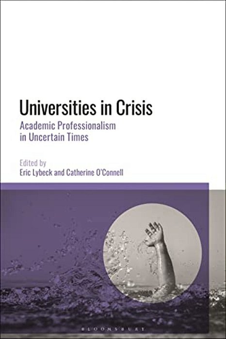 Universities In Crisis: Academic Professionalism In Uncertain Times-..