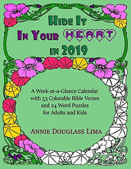 Hide It In Your Heart In 2019: A Week-At-a-glance Calendar With 53 Colorable Bible Verses And 24 Word Puzzles For Adults And Kids-..