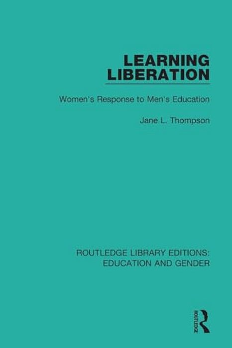 Learning Liberation: Women's Response To Men's Education-..