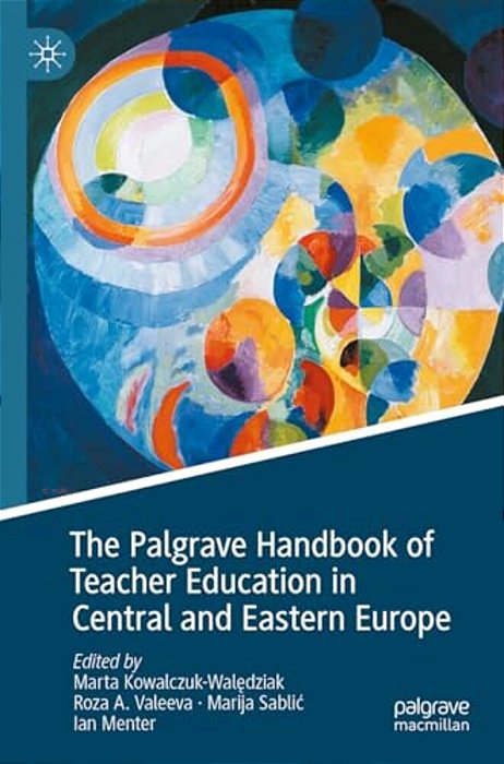 The Palgrave Handbook Of Teacher Education In Central And Eastern Europe-..