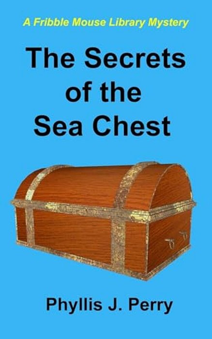 The Secrets Of The Sea Chest: A Fribble Mouse Library Mystery-..