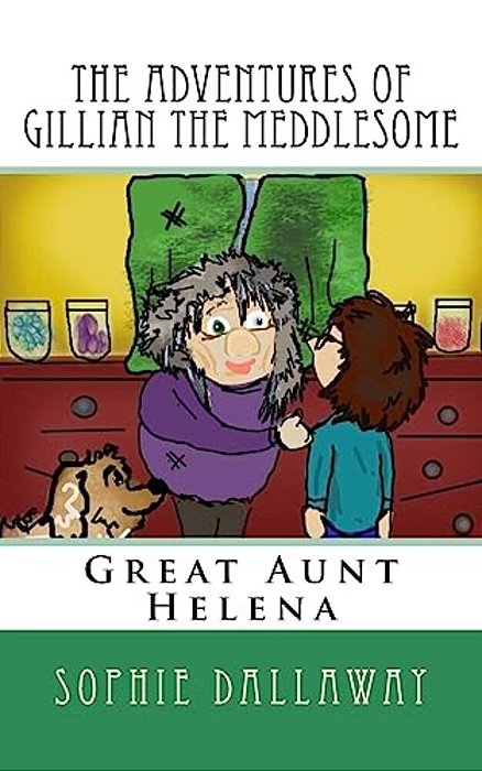 The Adventures Of Gillian The Meddlesome: Great Aunt Helena-..