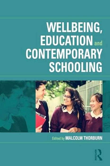 Wellbeing, Education And Contemporary Schooling-..