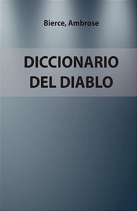 Diccionario Del Diablo: Versión Completa. Edición Especial-..