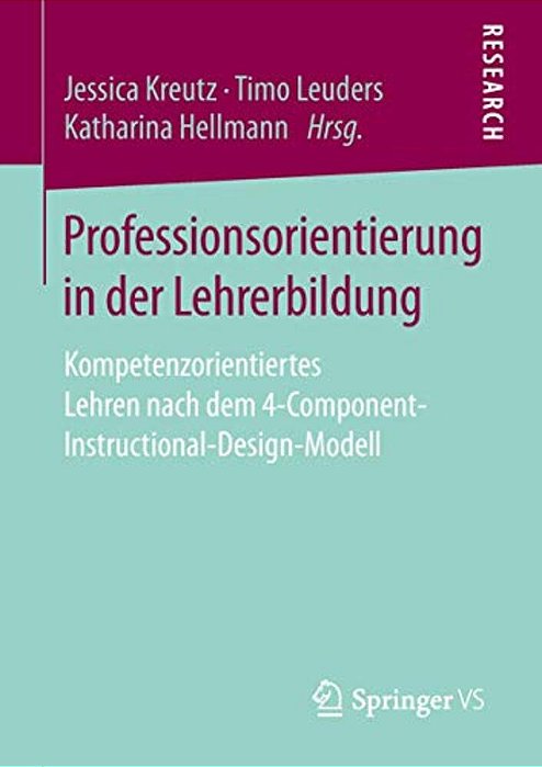 Professionsorientierung In Der Lehrerbildung: Kompetenzorientiertes Lehren Nach Dem 4-Component-instructional-design-modell-..