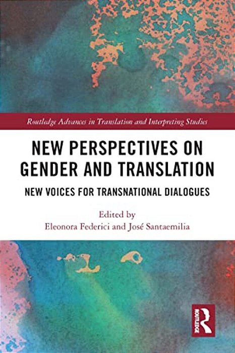 New Perspectives On Gender And Translation: New Voices For Transnational Dialogues-..