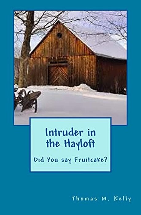 Intruder In The Hayloft: Did You Say Fruitcake?-..