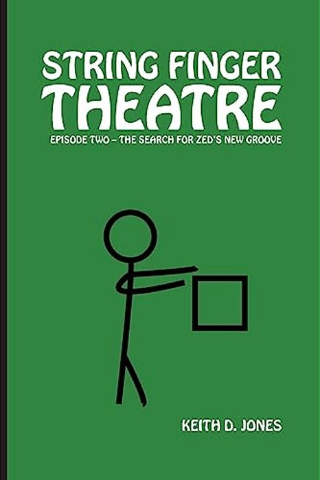 String Finger Theatre, Episode Two: The Search For Zed's New Groove-..