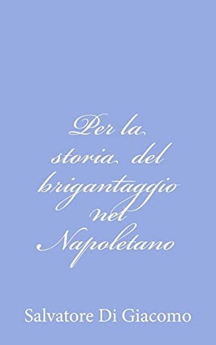 Per La Storia Del Brigantaggio Nel Napoletano-..