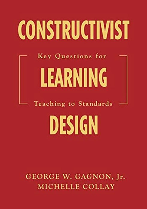 Constructivist Learning Design: Key Questions For Teaching To Standards-..