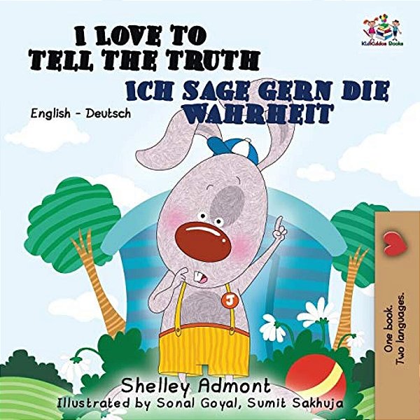 I Love To Tell The Truth Ich Sage Gern Die Wahrheit: English German Bilingual Edition-..