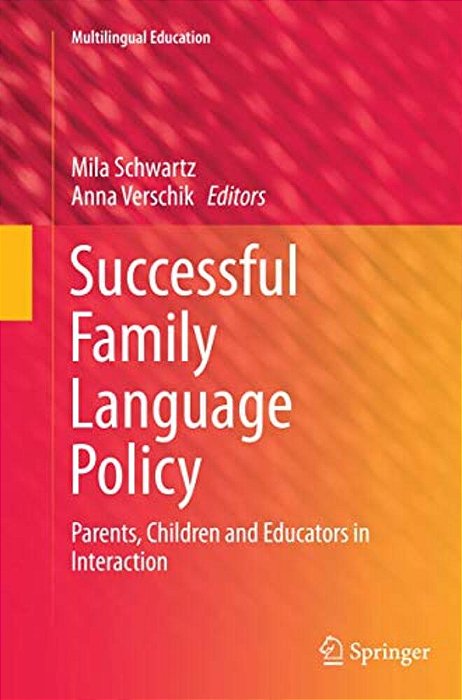 Successful Family Language Policy: Parents, Children And Educators In Interaction-..