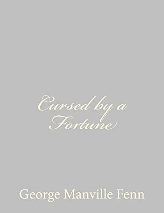 Cursed By A Fortune-..