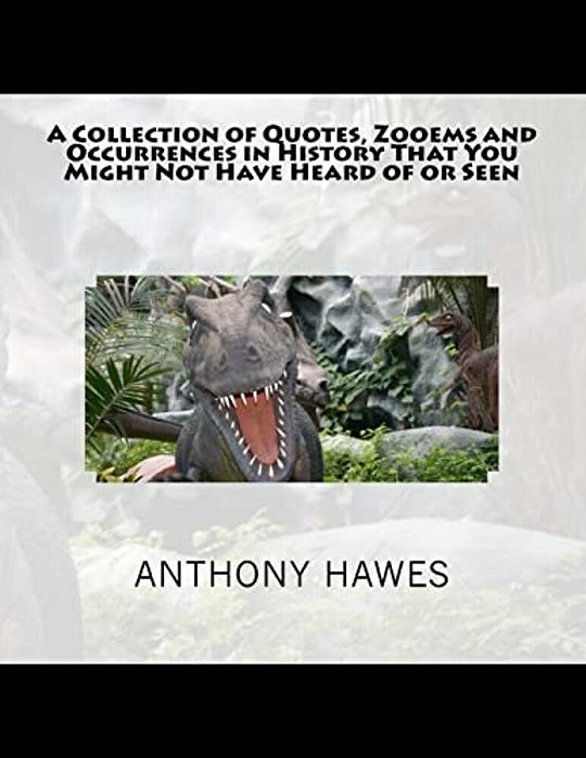 A Collection Of Quotes, Zooems And Occurrences In History That You Might Not Have Heard Of Or Seen-..