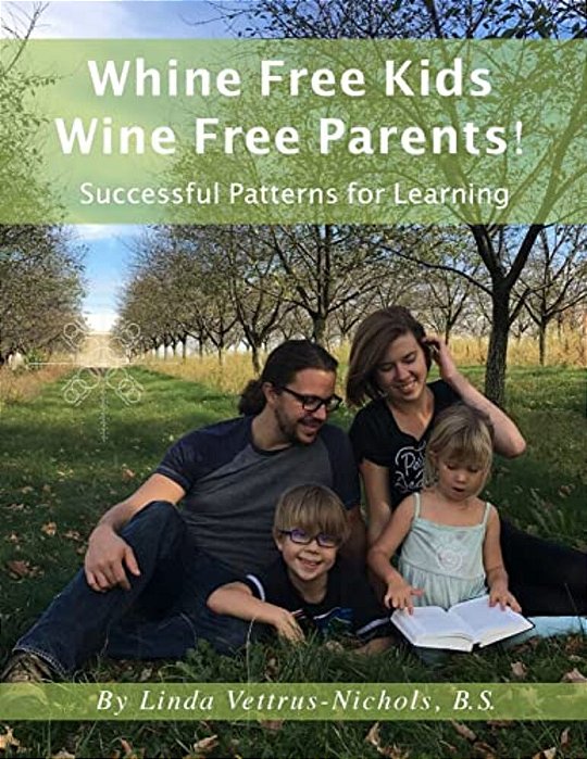 Whine Free Kids * Wine Free Parents! Successful Patterns For Learning-..