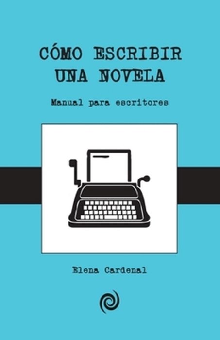 Como Escribir Una Novela: Guía Para Principiantes-..