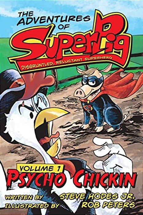 Superpig: Disgruntled, Reluctant Superhero: Psycho Chickin-..