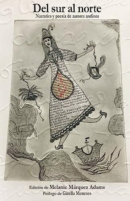 Del Sur Al Norte: Narrativa Y Poesía De Autores Andinos-..