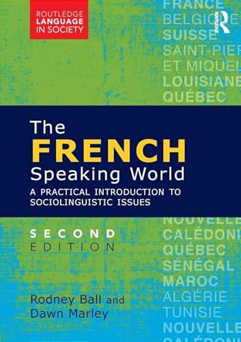 The French-Speaking World: A Practical Introduction To Sociolinguistic Issues-..