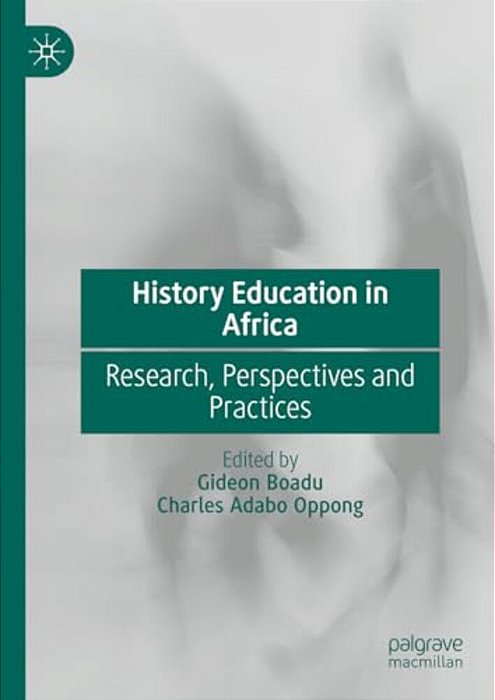 History Education In Africa: Research, Perspectives And Practices-..